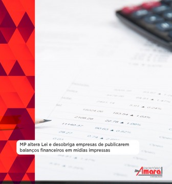 MP altera Lei e desobriga empresas de publicarem balanços financeiros em mídias impressas