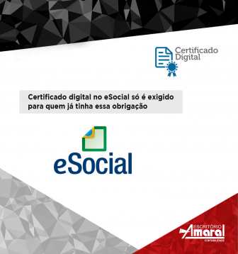 Certificado digital no eSocial s  exigido para quem j tinha essa obrigao