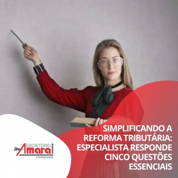 Simplificando a reforma tributária: especialista responde cinco questões essenciais