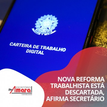  Nova Reforma Trabalhista est descartada, afirma secretrio 