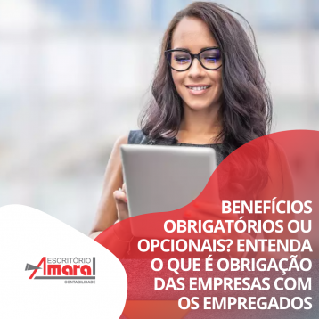 Benefcios obrigatrios ou opcionais? Entenda o que  obrigao das empresas com os empregados