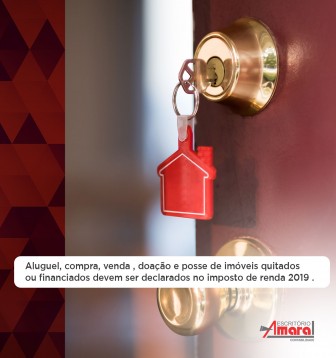 Aluguel, compra, venda , doação e posse de imóveis quitados ou financiados devem ser declarados no imposto de renda 2019 . 