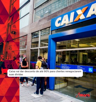 Caixa vai dar desconto de até 90% para clientes renegociarem suas dívidas