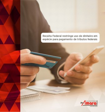 Receita Federal restringe uso de dinheiro em espcie para pagamento de tributos federais
