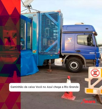 Caminho da caixa Voc no Azul chega a Rio Grande 